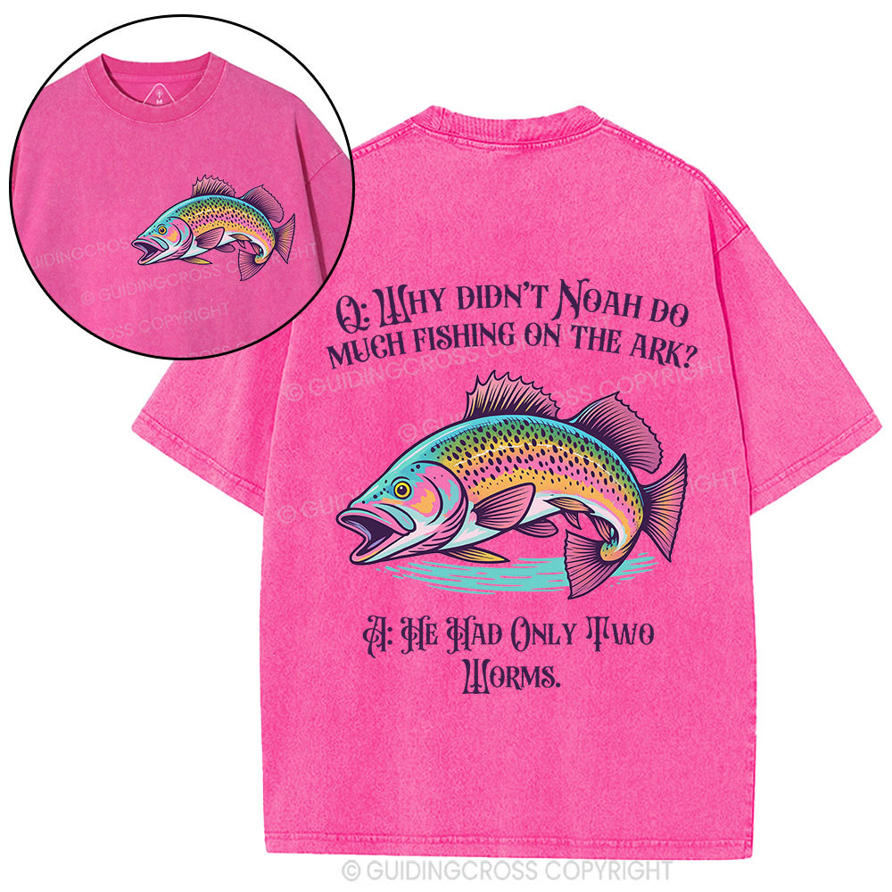 Why Didn't Noah Do Much Fishing On The Ark Christian Washed T-Shirt