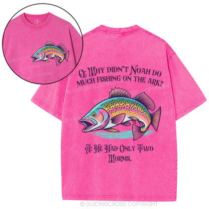 Why Didn't Noah Do Much Fishing On The Ark Christian Washed T-Shirt