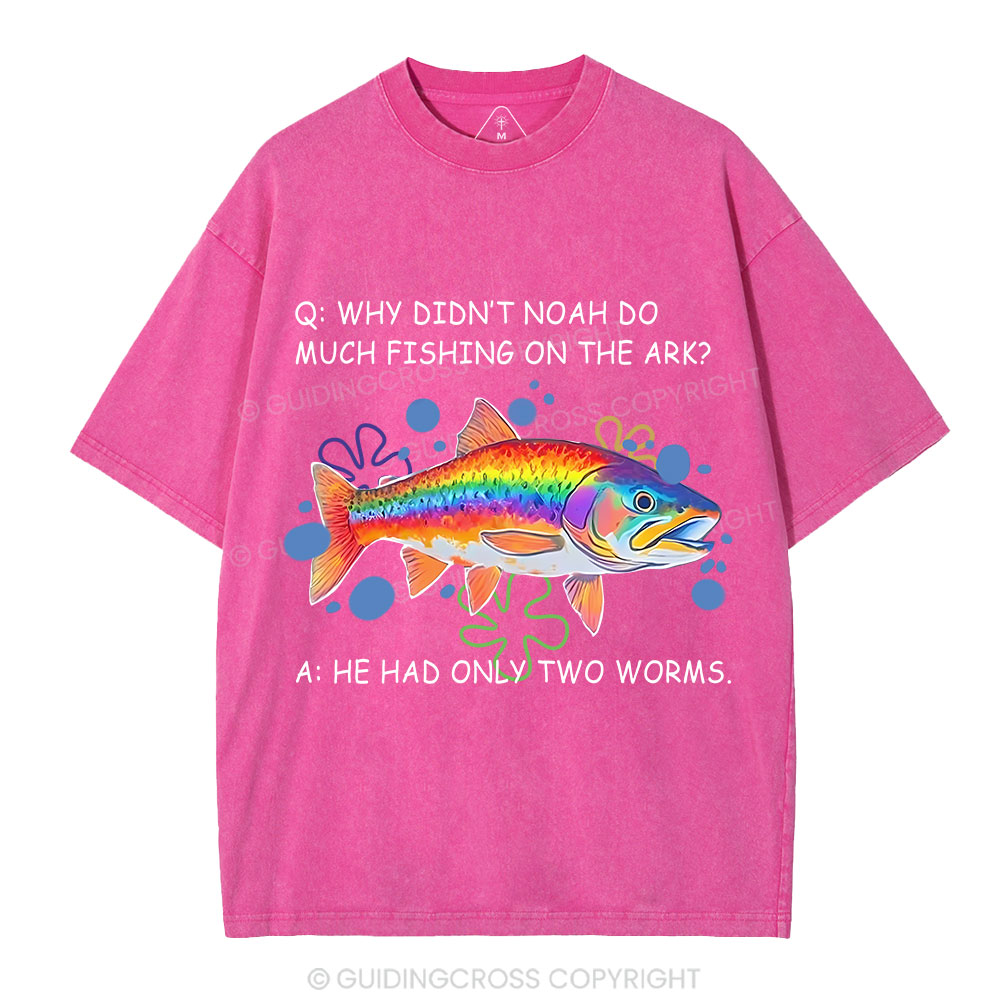 Why Didn't Noah Do Much Fishing On The Ark Christian Washed T-Shirt