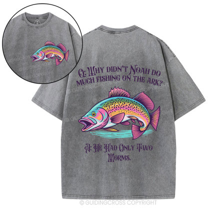 Why Didn't Noah Do Much Fishing On The Ark Christian Washed T-Shirt
