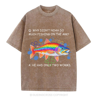 Why Didn't Noah Do Much Fishing On The Ark Christian Washed T-Shirt