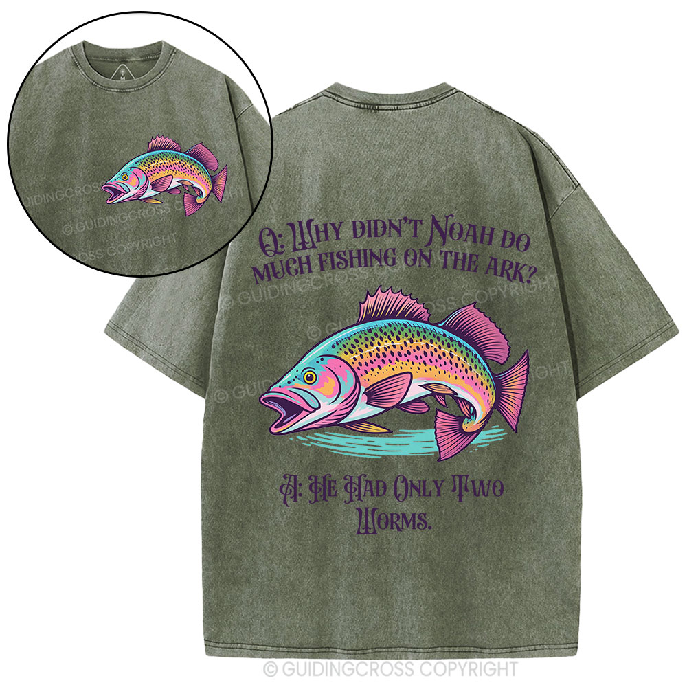 Why Didn't Noah Do Much Fishing On The Ark Christian Washed T-Shirt