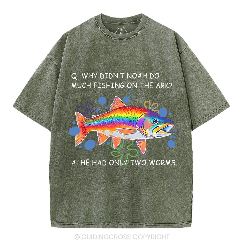 Why Didn't Noah Do Much Fishing On The Ark Christian Washed T-Shirt