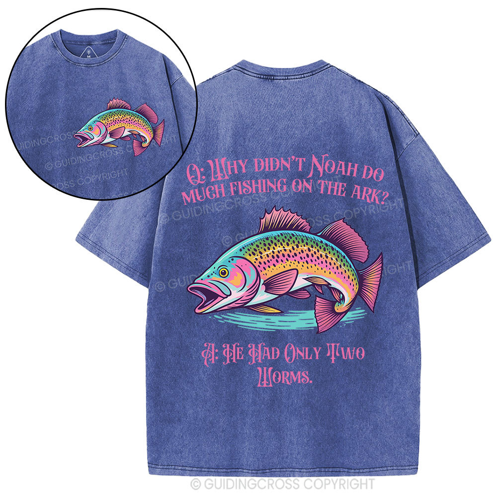 Why Didn't Noah Do Much Fishing On The Ark Christian Washed T-Shirt