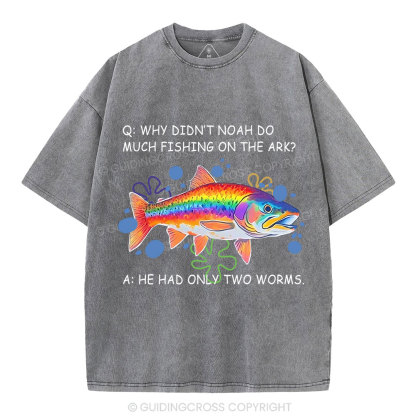 Why Didn't Noah Do Much Fishing On The Ark Christian Washed T-Shirt