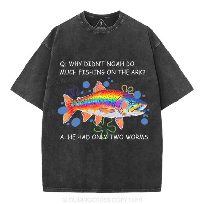 Why Didn't Noah Do Much Fishing On The Ark Christian Washed T-Shirt