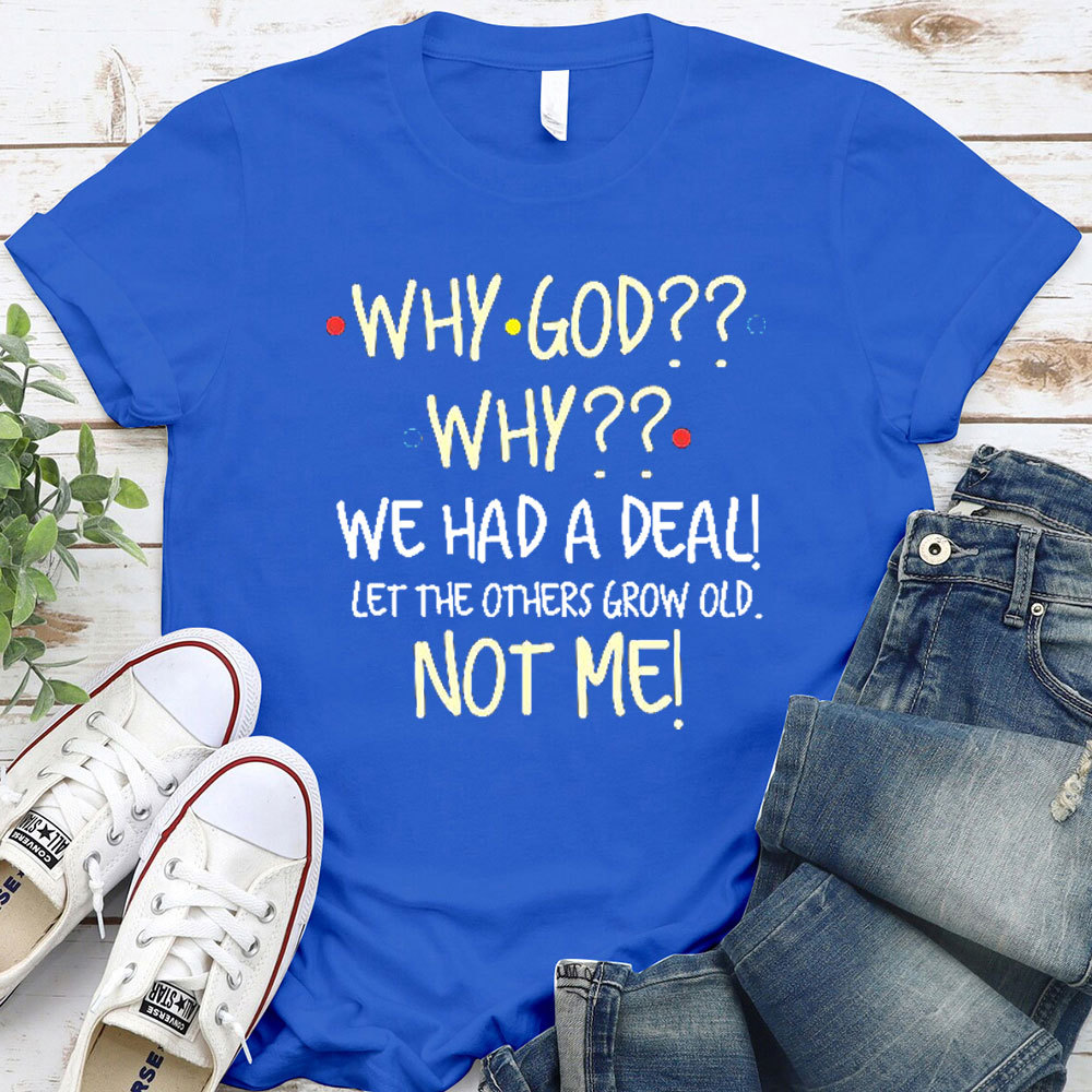 Why God Why Not Me Christian T-Shirt