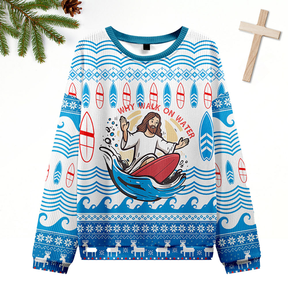 Why Walking On Water Christian Ugly Christmas Sweatshirt
