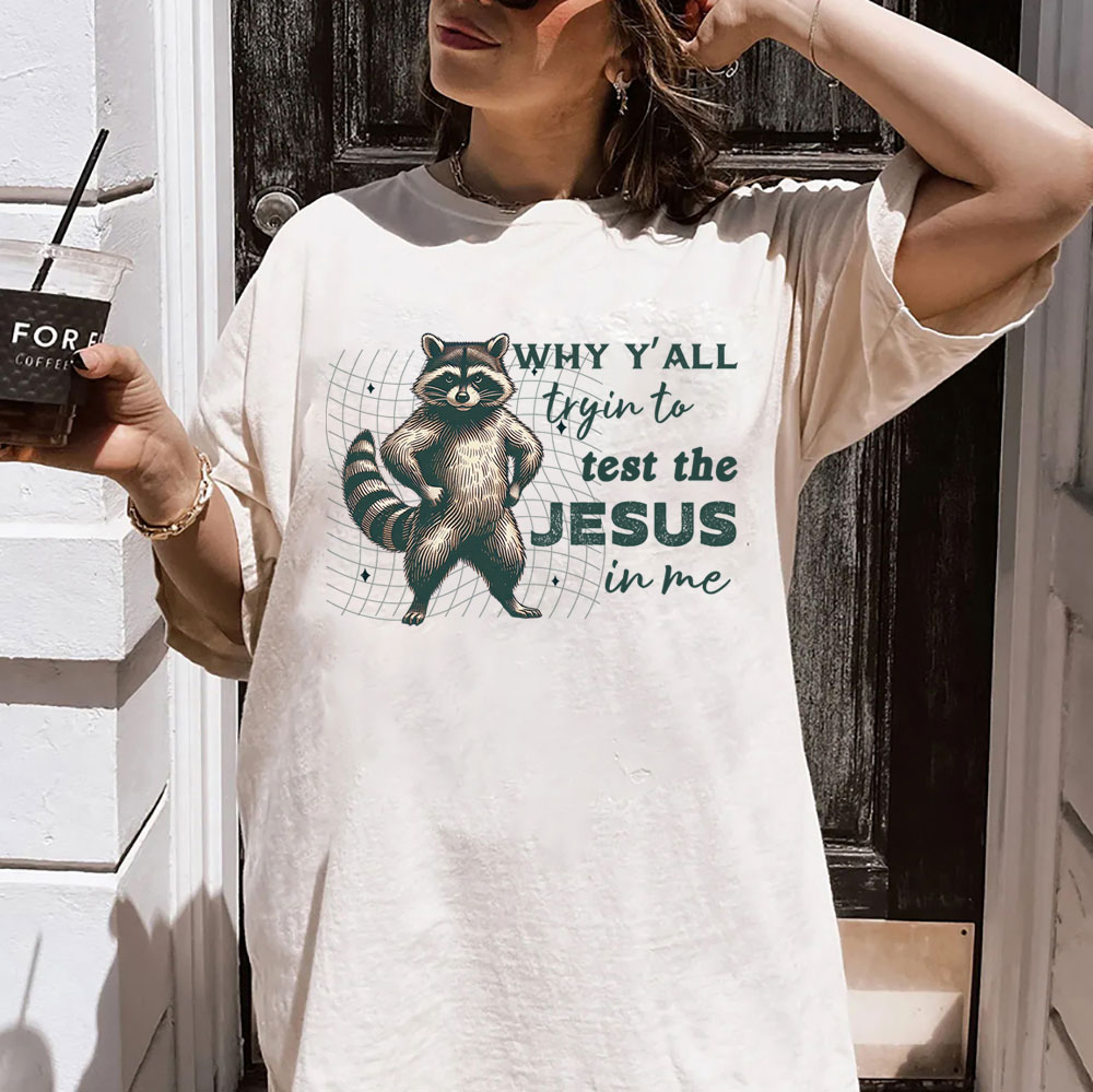 Why Y'all Trying To Test The Jesus In Me Christian Washed T-Shirt