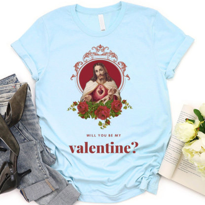 Will You Be My Valentine Christian T-Shirt