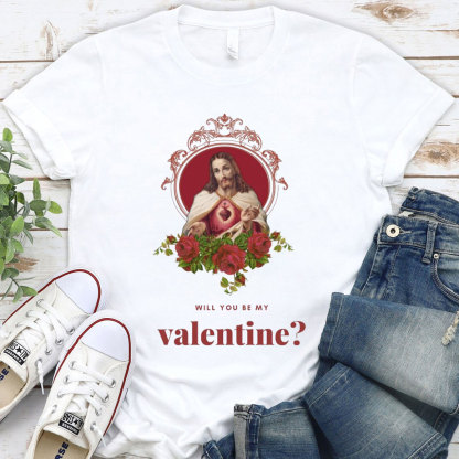 Will You Be My Valentine Christian T-Shirt