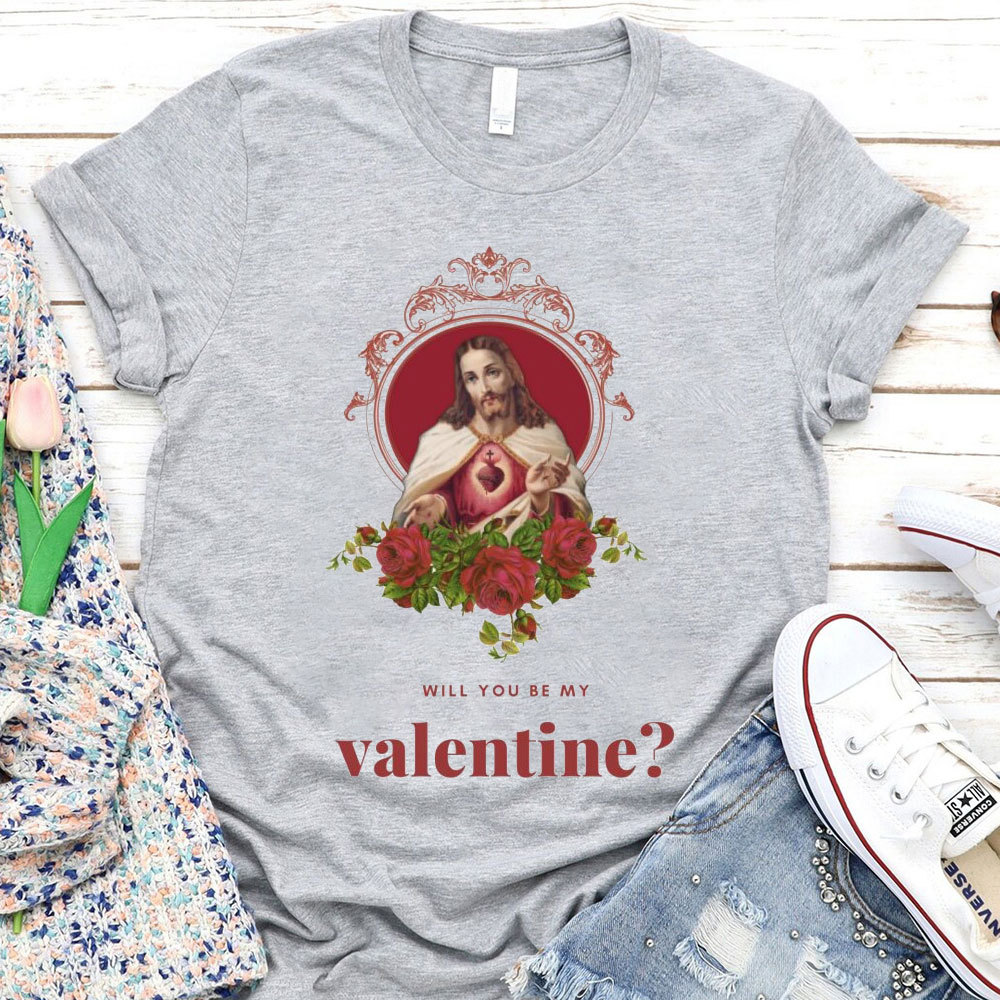 Will You Be My Valentine Christian T-Shirt