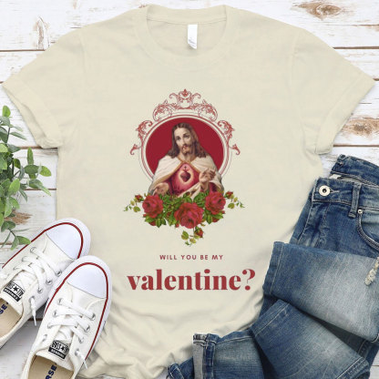 Will You Be My Valentine Christian T-Shirt