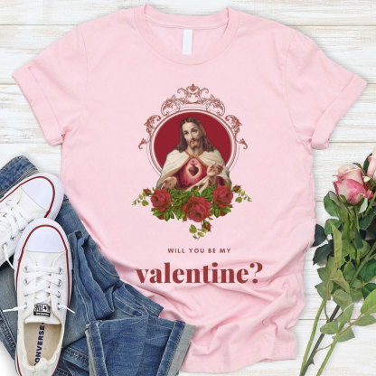Will You Be My Valentine Christian T-Shirt