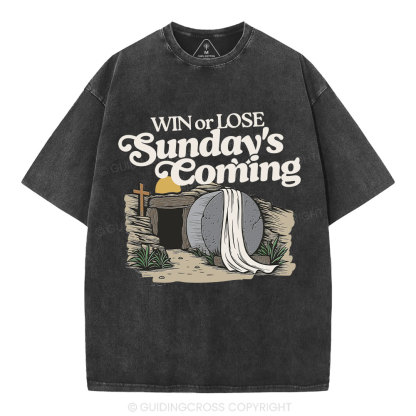Win Or Lose Sunday's Coming Christian Washed T-Shirt