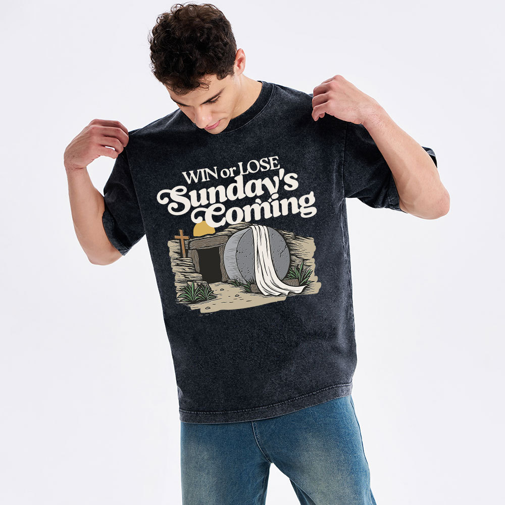 Win Or Lose Sunday's Coming Christian Washed T-Shirt