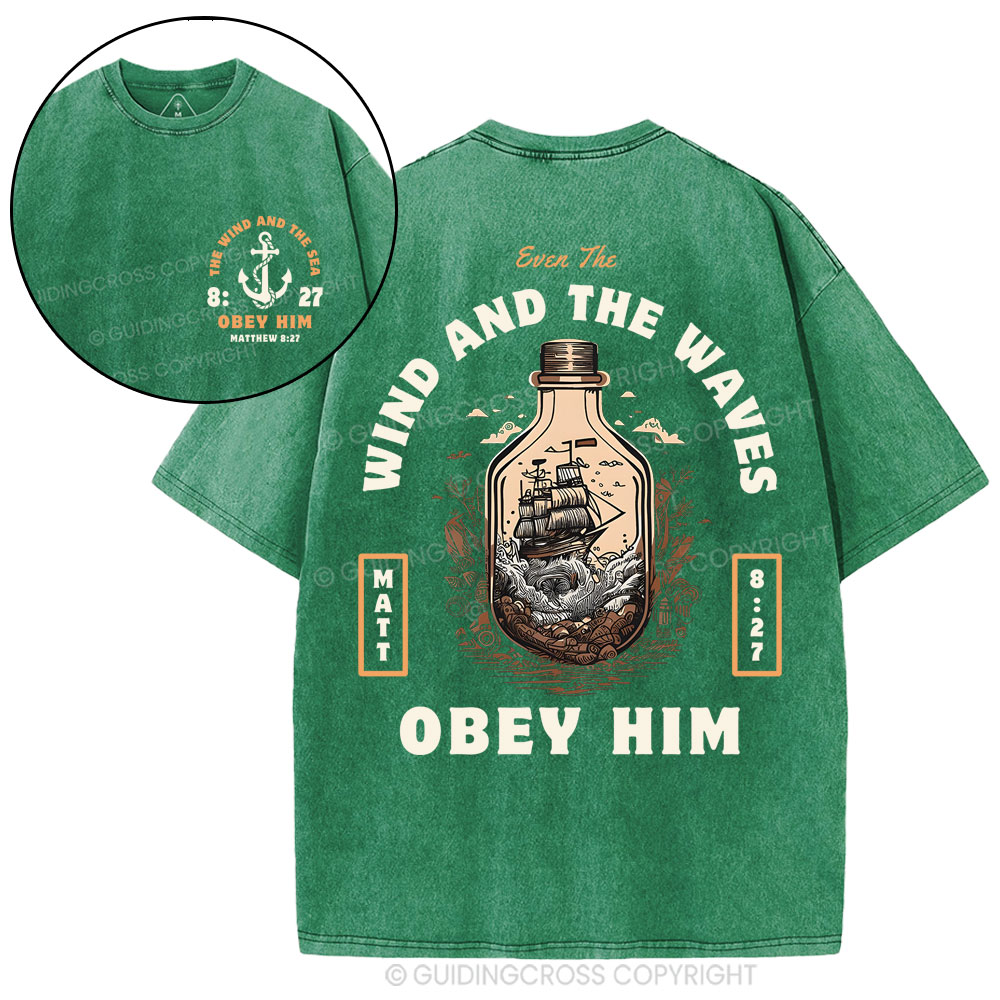 Wind And The Waves Obey Him Christian Washed T-Shirt