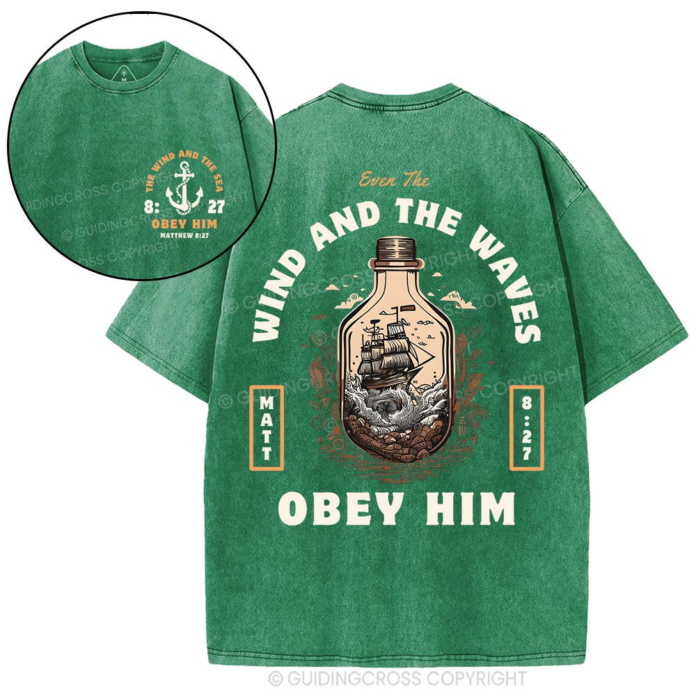 Wind And The Waves Obey Him Christian Washed T-Shirt