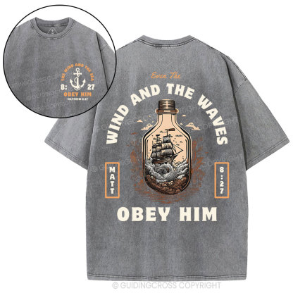 Wind And The Waves Obey Him Christian Washed T-Shirt