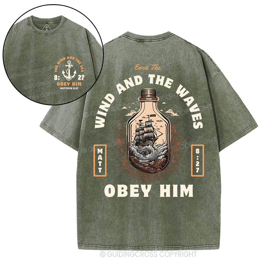 Wind And The Waves Obey Him Christian Washed T-Shirt