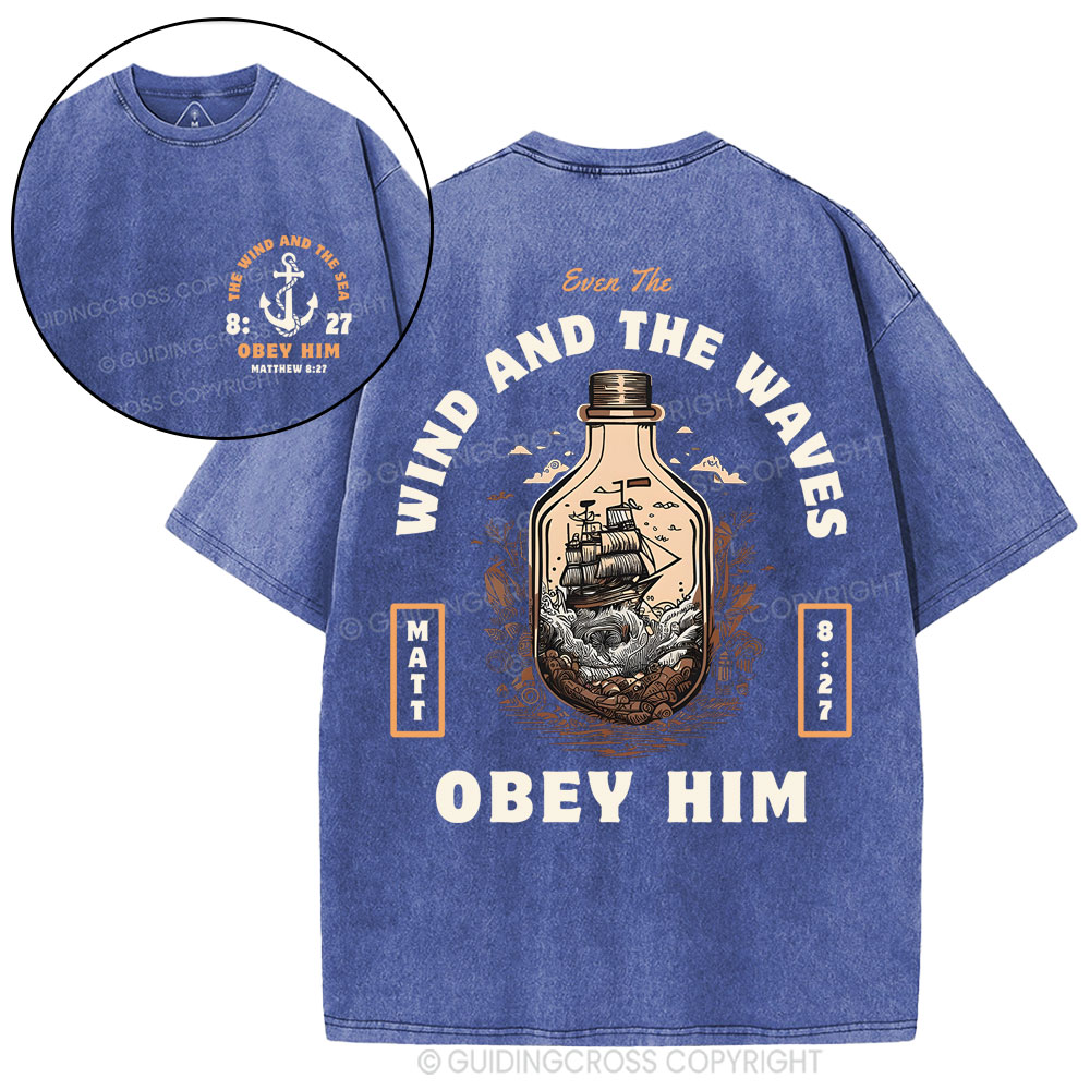 Wind And The Waves Obey Him Christian Washed T-Shirt