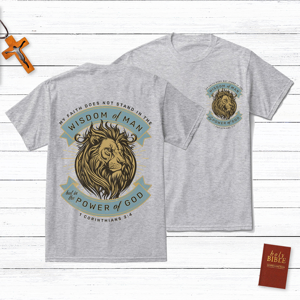Wisdom Of Man But In The Power Of God Christian 1 Corinthians 2:4 T-Shirt