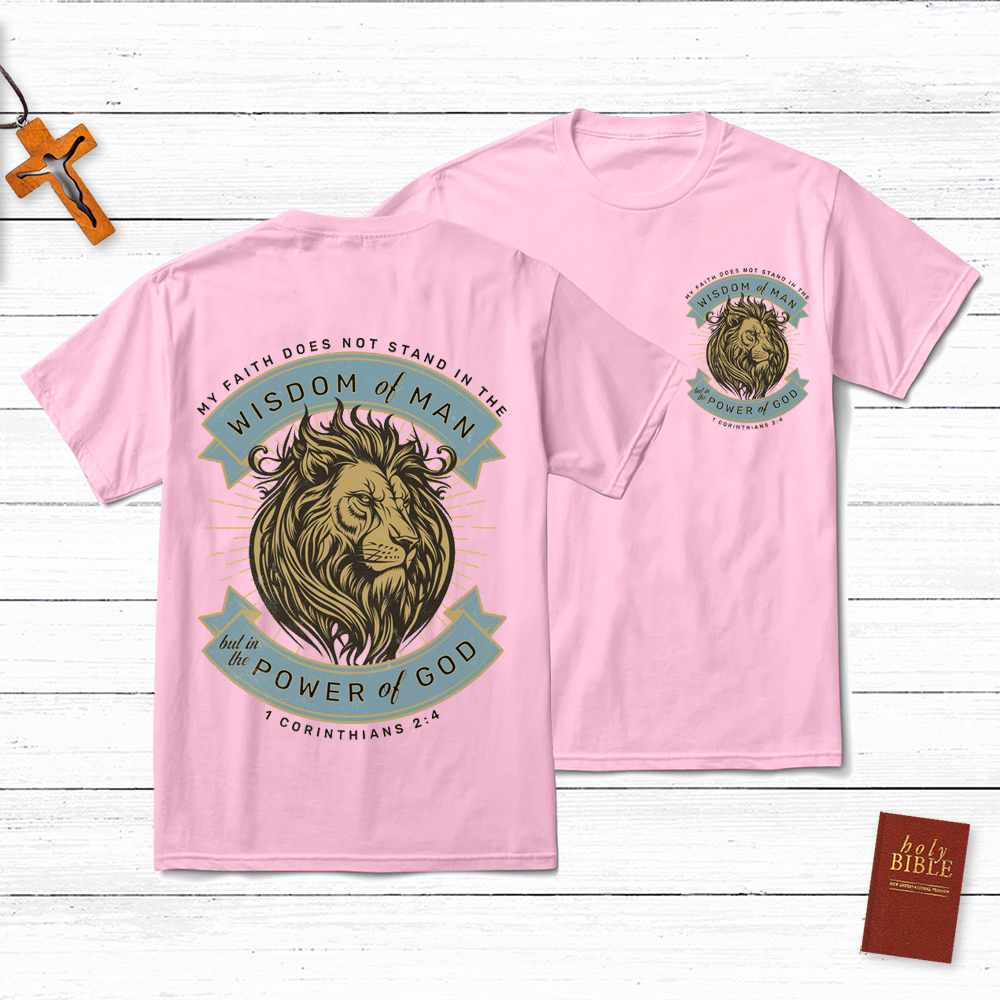 Wisdom Of Man But In The Power Of God Christian 1 Corinthians 2:4 T-Shirt