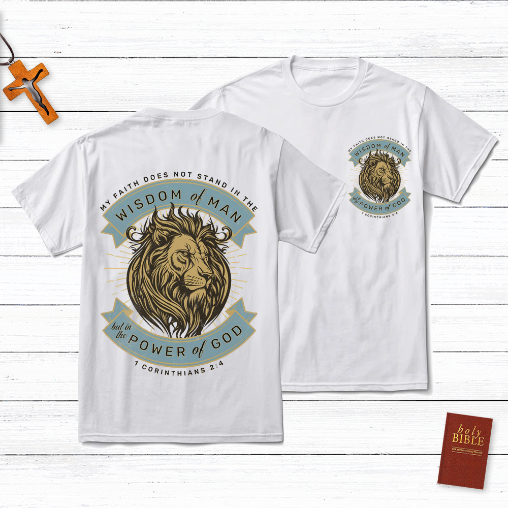 Wisdom Of Man But In The Power Of God Christian 1 Corinthians 2:4 T-Shirt