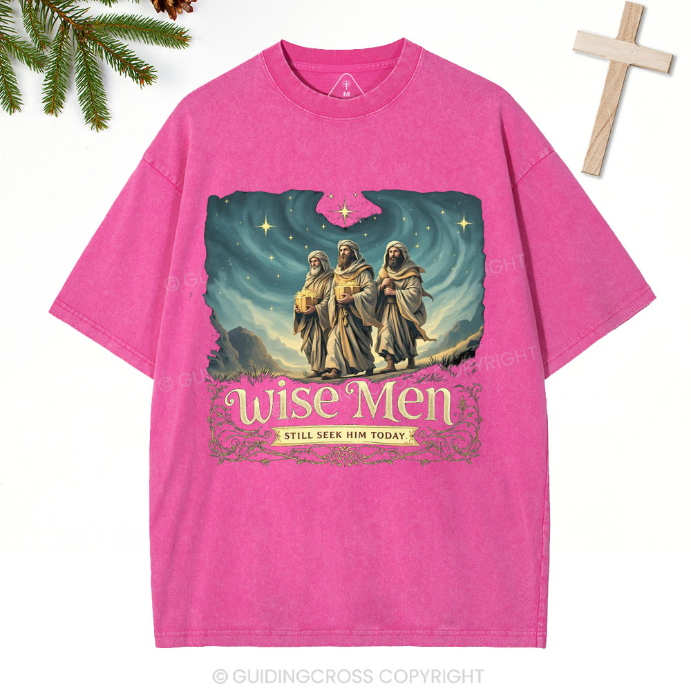 Wise Men Still Skke Him Today Christian Christmas Washed T-Shirt