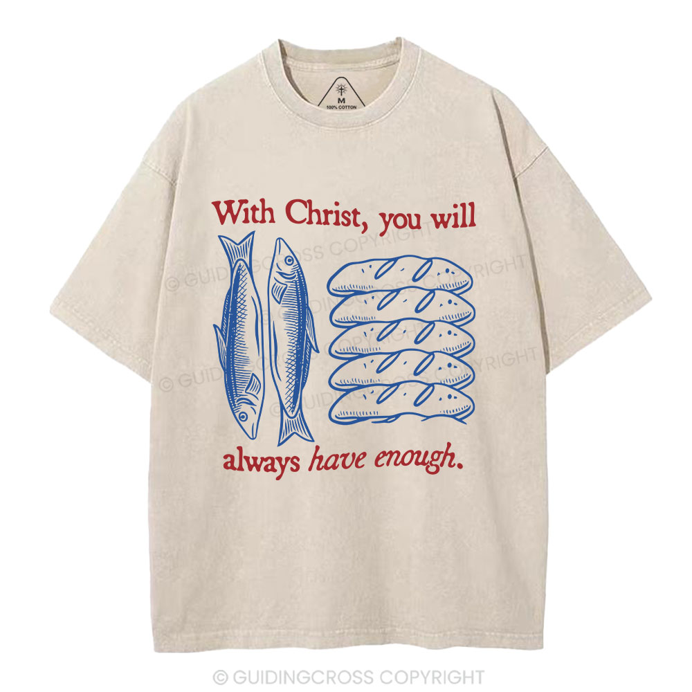 With Christ You Will Always Have  Enough Christian Washed T-Shirt