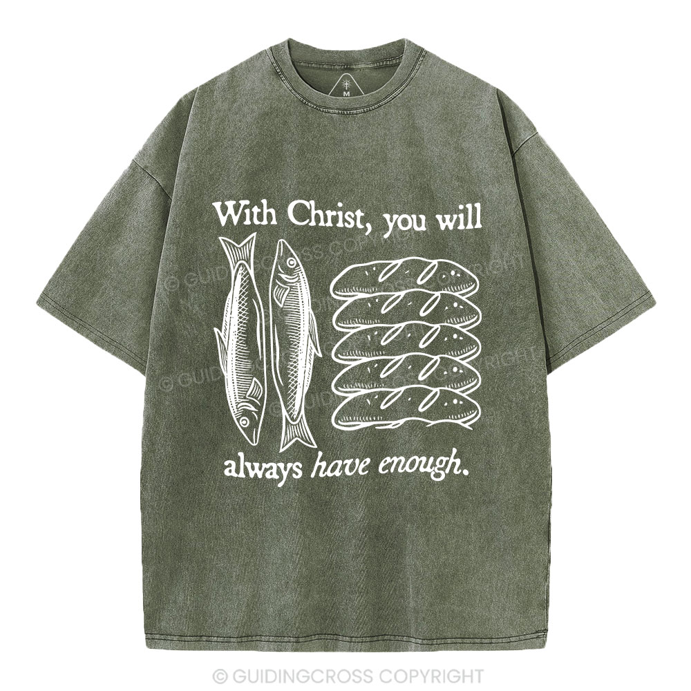With Christ You Will Always Have  Enough Christian Washed T-Shirt
