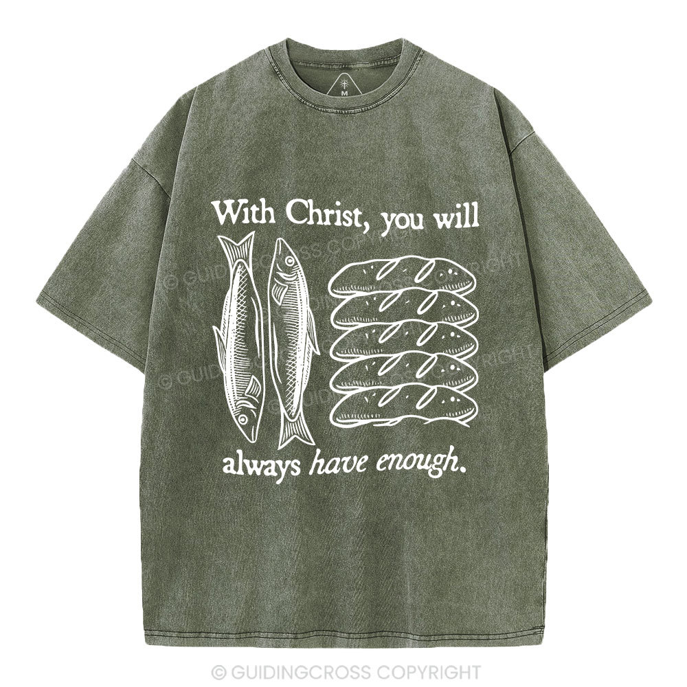 With Christ You Will Always Have  Enough Christian Washed T-Shirt