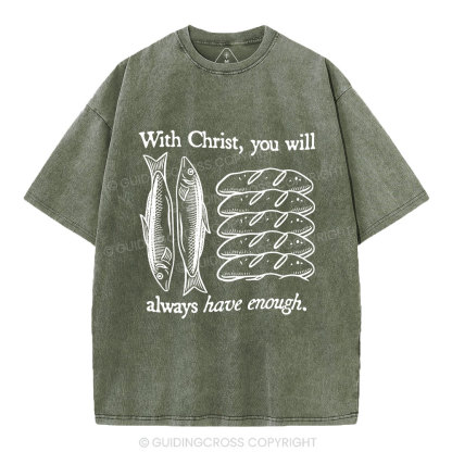 With Christ You Will Always Have  Enough Christian Washed T-Shirt