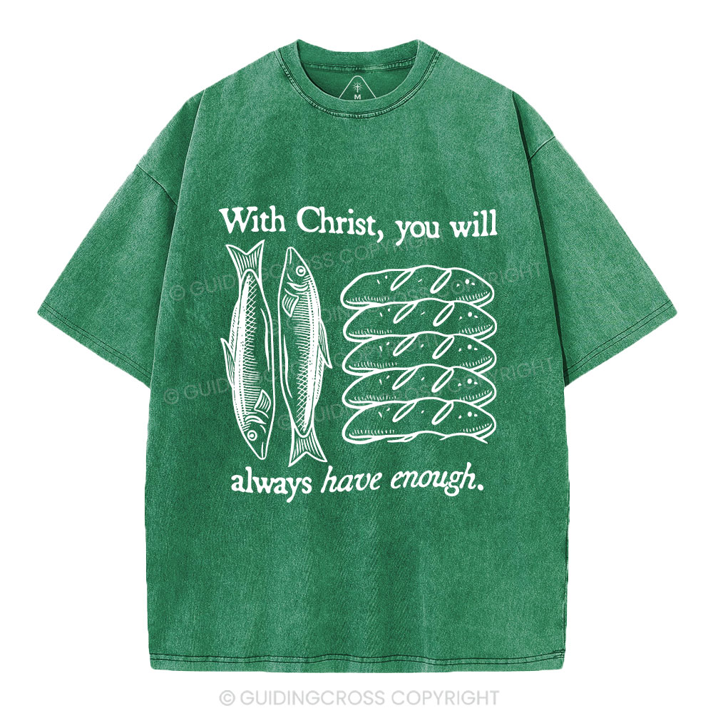 With Christ You Will Always Have  Enough Christian Washed T-Shirt