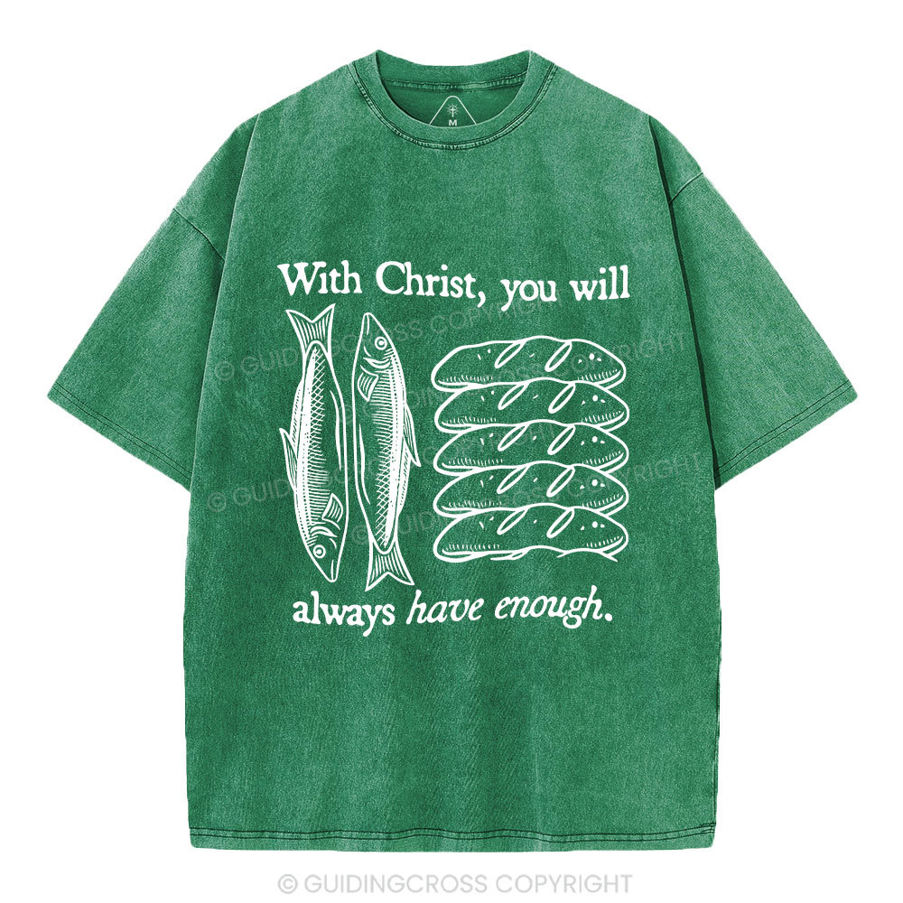 With Christ You Will Always Have  Enough Christian Washed T-Shirt