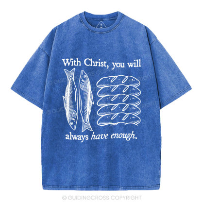With Christ You Will Always Have  Enough Christian Washed T-Shirt