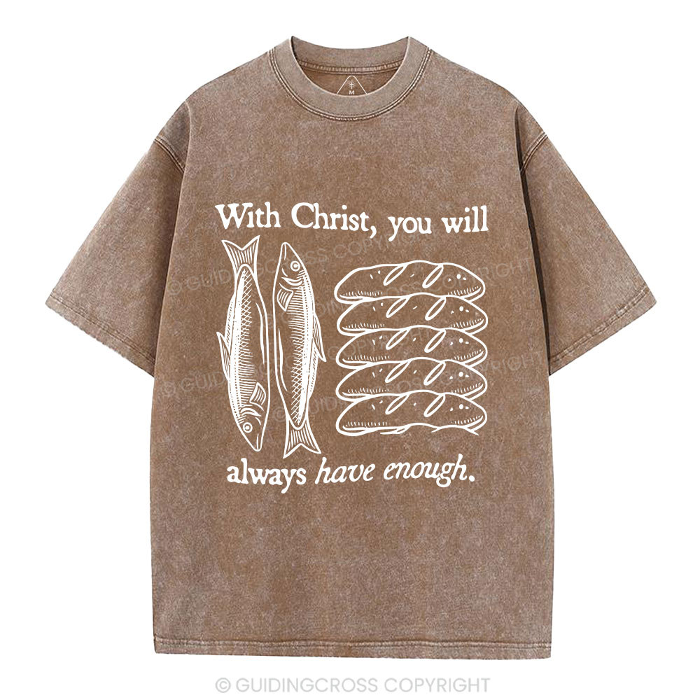 With Christ You Will Always Have  Enough Christian Washed T-Shirt