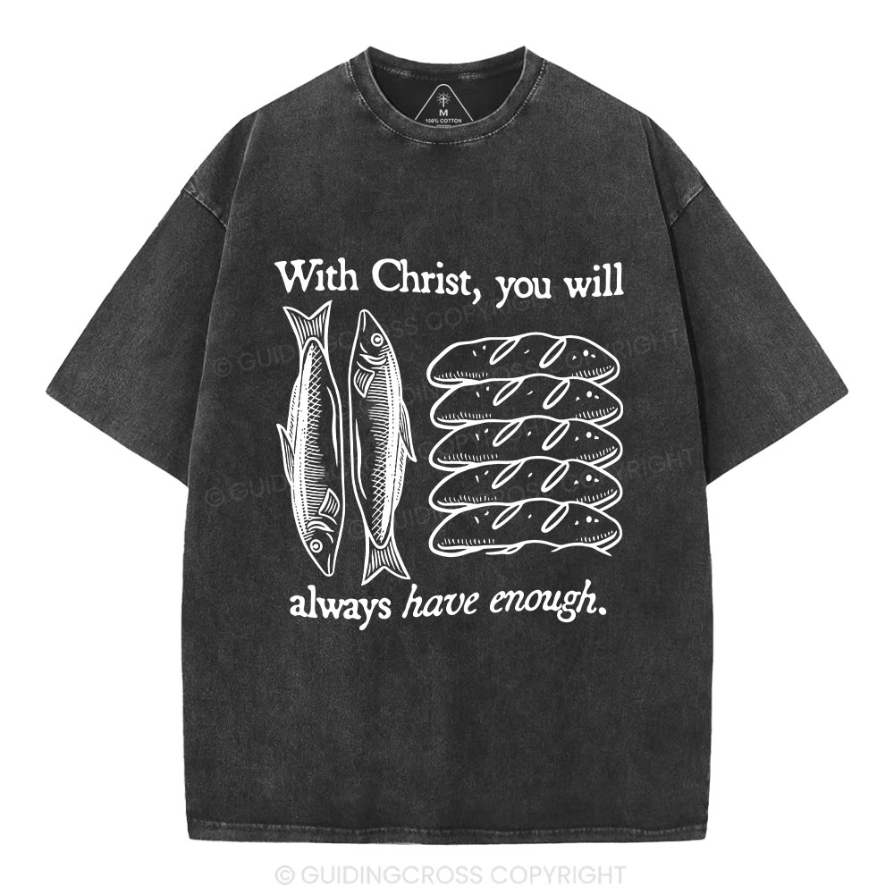 With Christ You Will Always Have  Enough Christian Washed T-Shirt