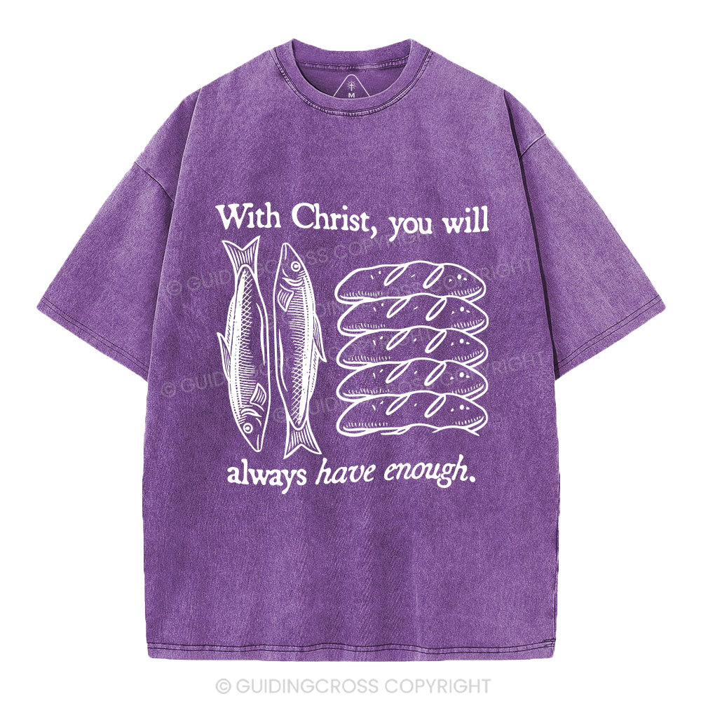 With Christ You Will Always Have  Enough Christian Washed T-Shirt