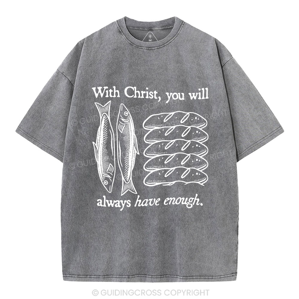With Christ You Will Always Have  Enough Christian Washed T-Shirt