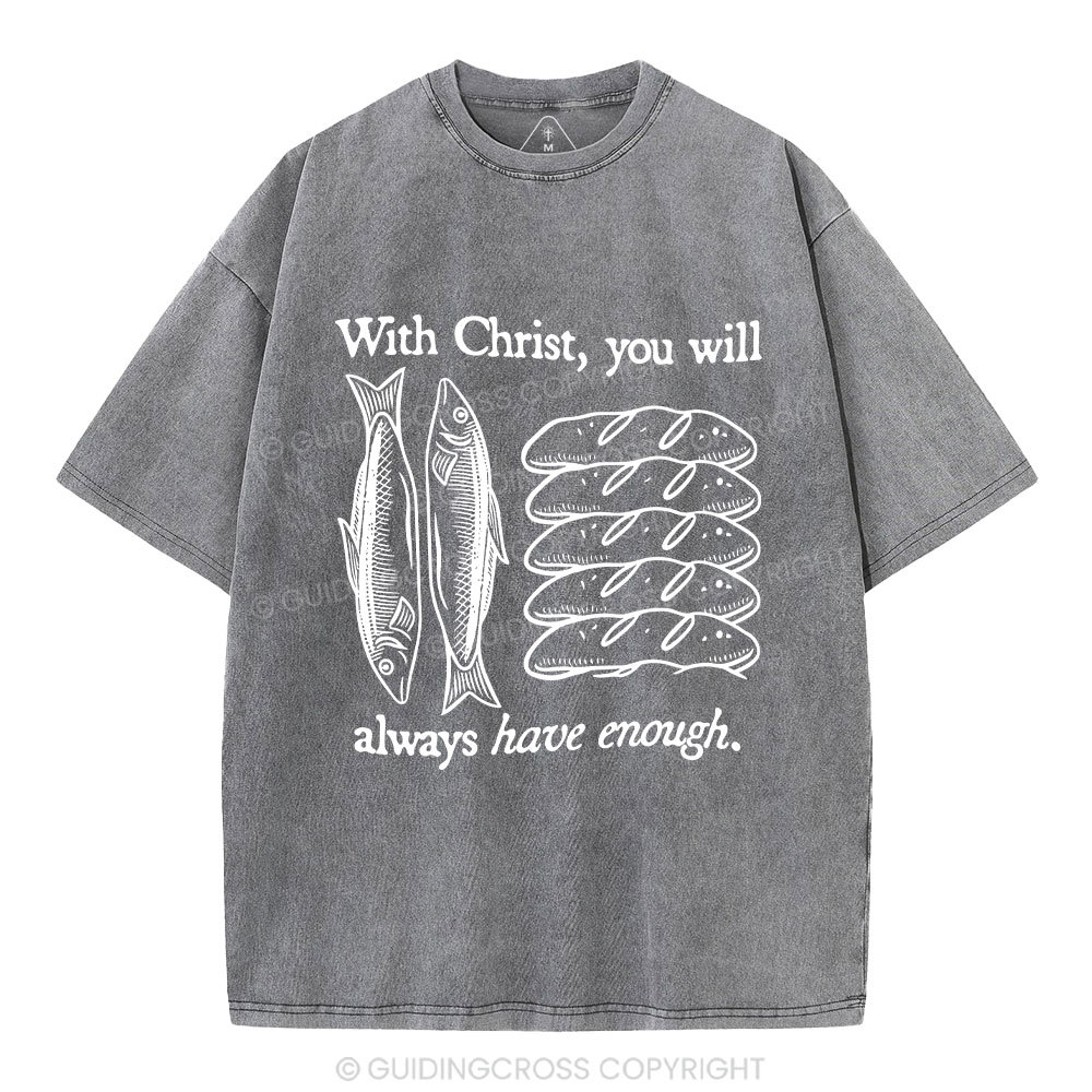 With Christ You Will Always Have  Enough Christian Washed T-Shirt