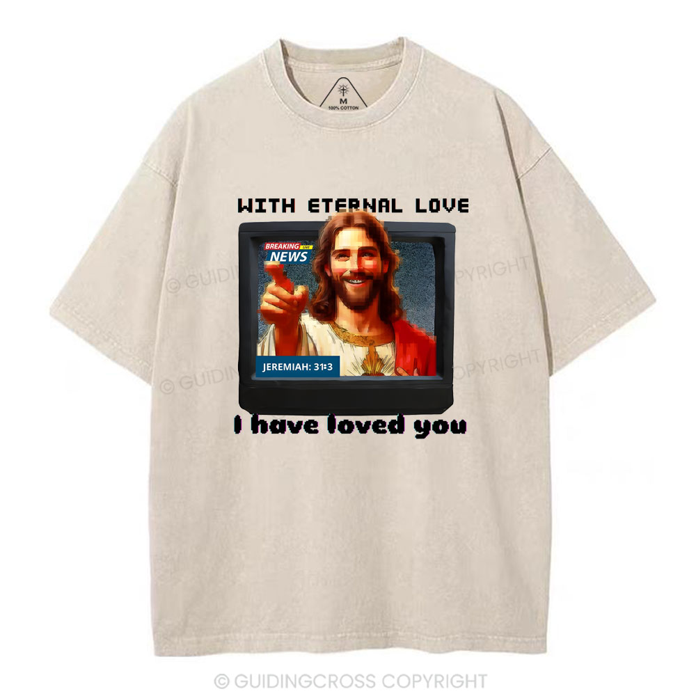 With Eternal Love I Have Loved You Christian Washed T-Shirt