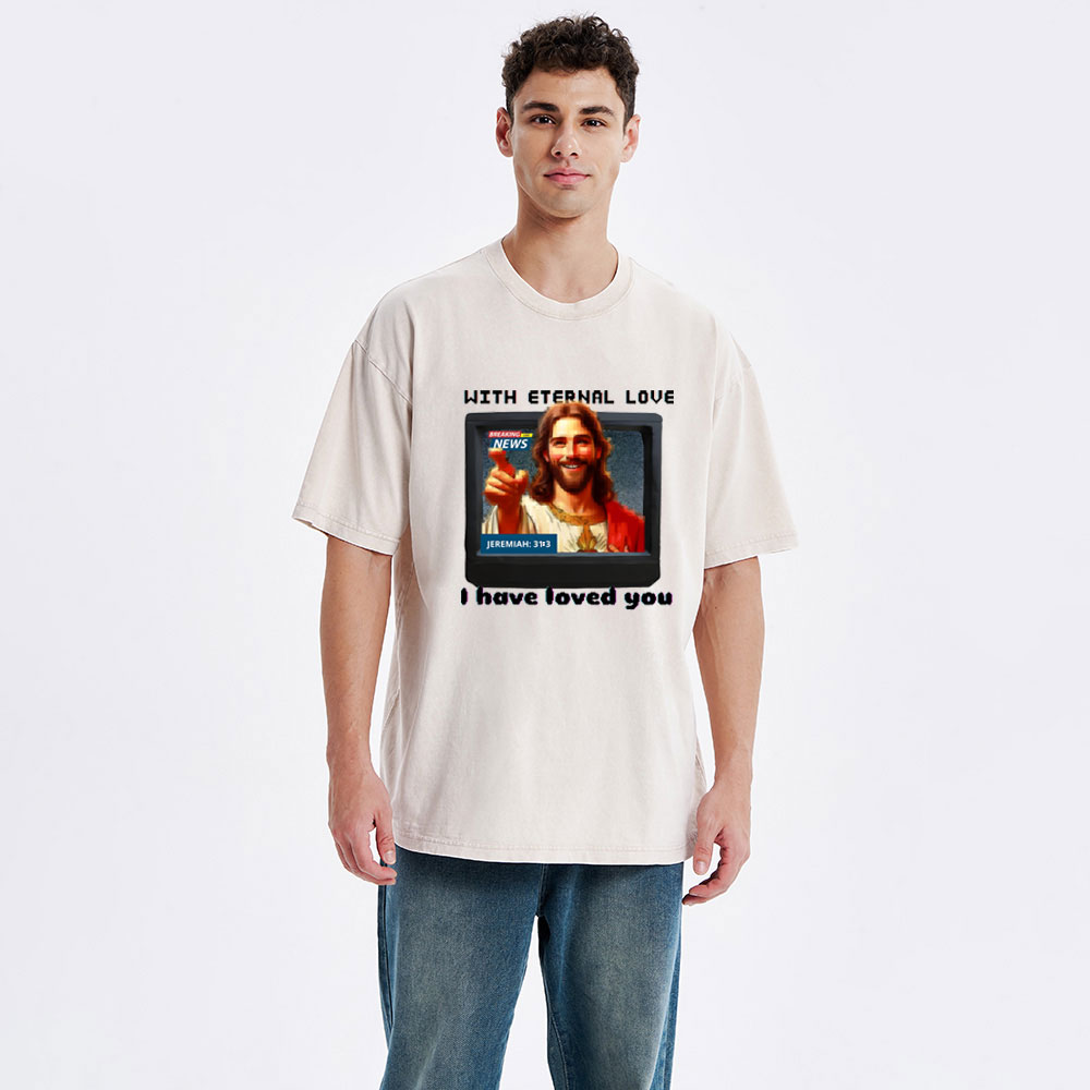 With Eternal Love I Have Loved You Christian Washed T-Shirt