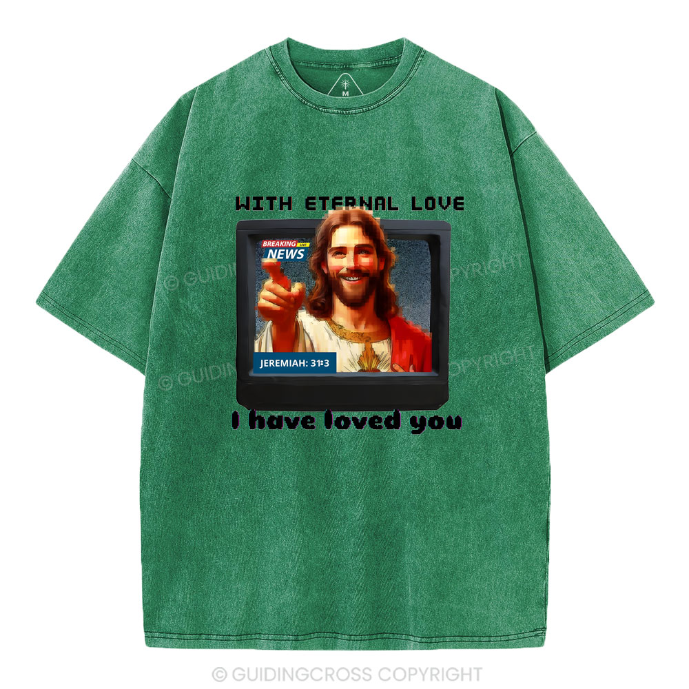With Eternal Love I Have Loved You Christian Washed T-Shirt