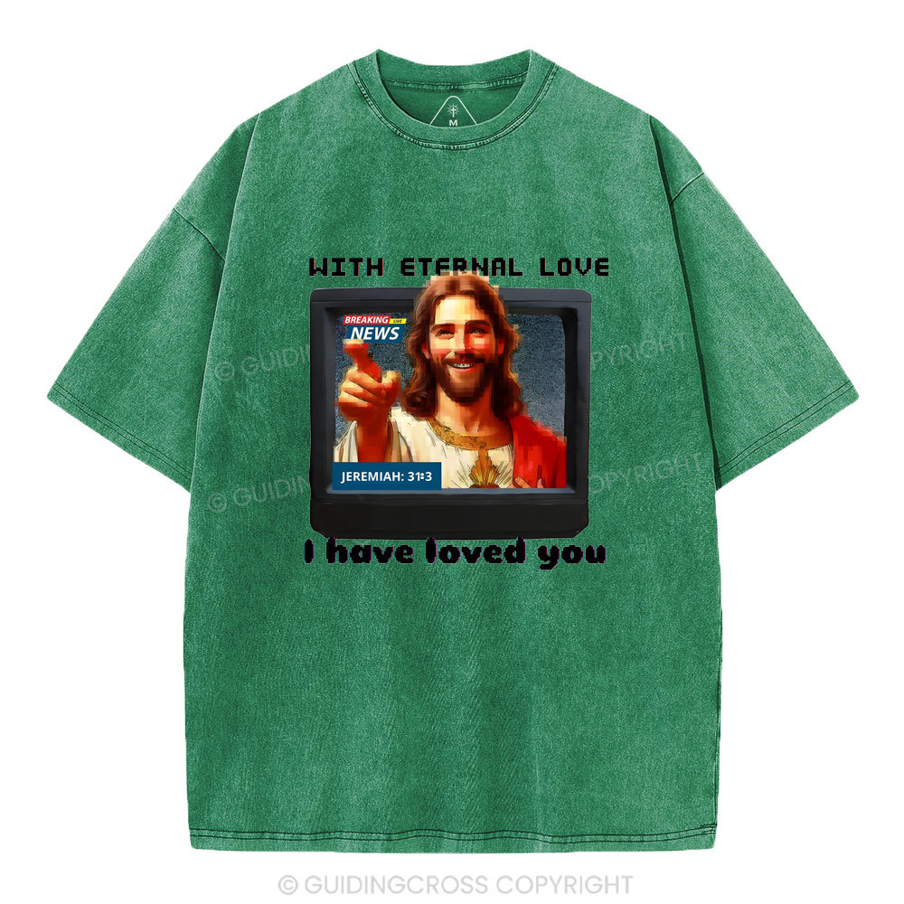 With Eternal Love I Have Loved You Christian Washed T-Shirt
