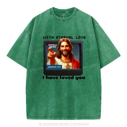 With Eternal Love I Have Loved You Christian Washed T-Shirt