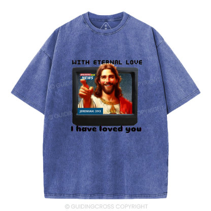 With Eternal Love I Have Loved You Christian Washed T-Shirt