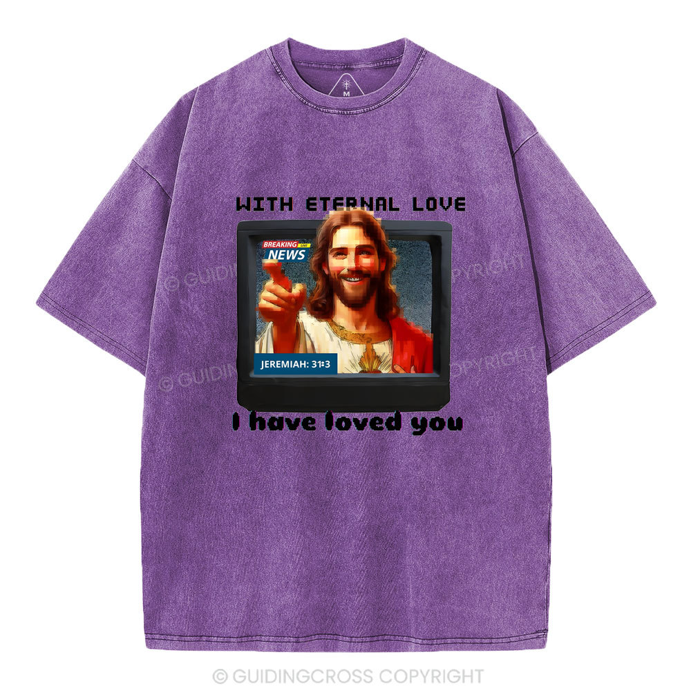 With Eternal Love I Have Loved You Christian Washed T-Shirt