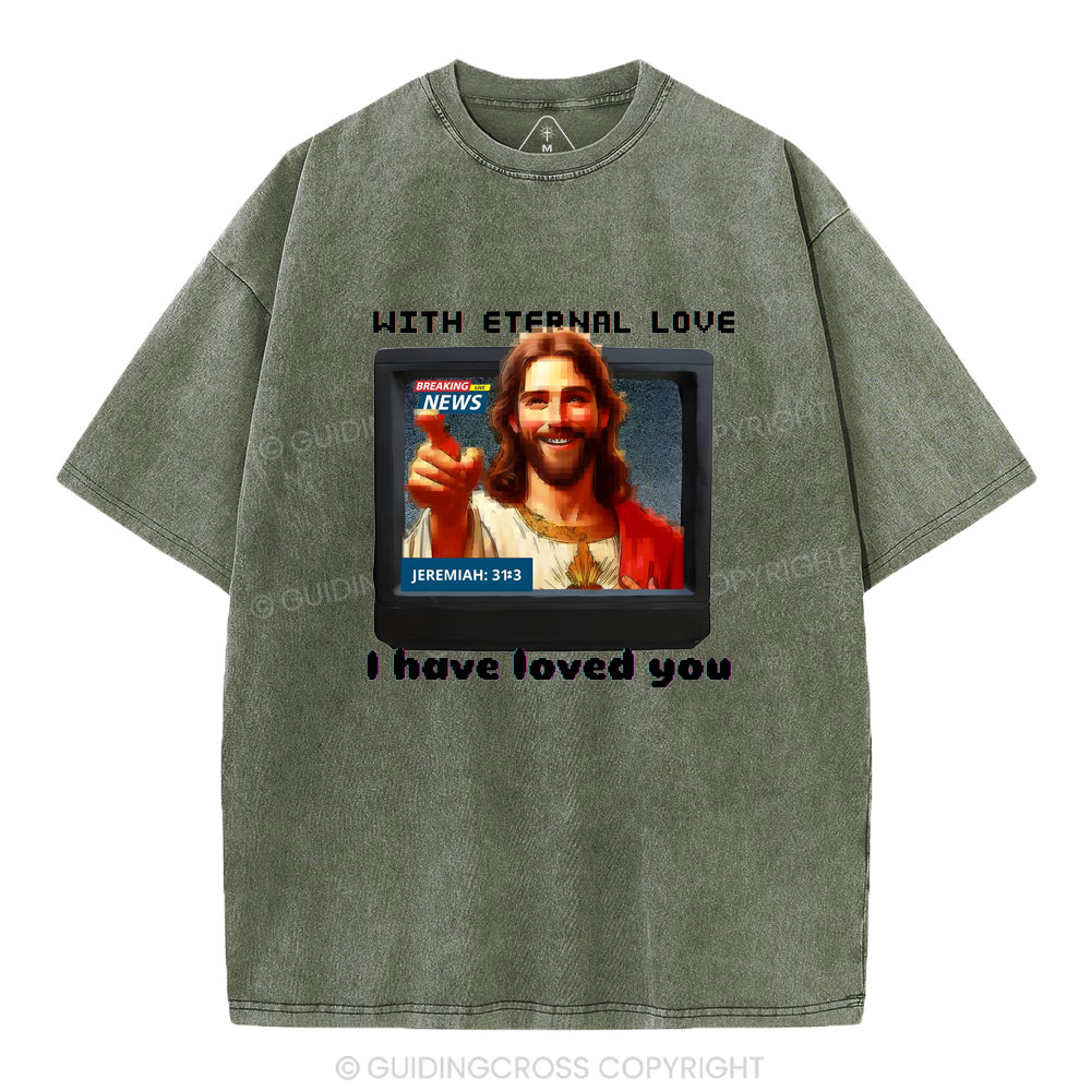 With Eternal Love I Have Loved You Christian Washed T-Shirt