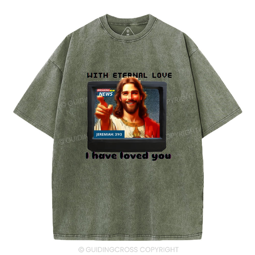 With Eternal Love I Have Loved You Christian Washed T-Shirt